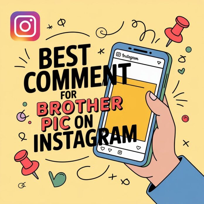 Best comments for brother pic on Instagram