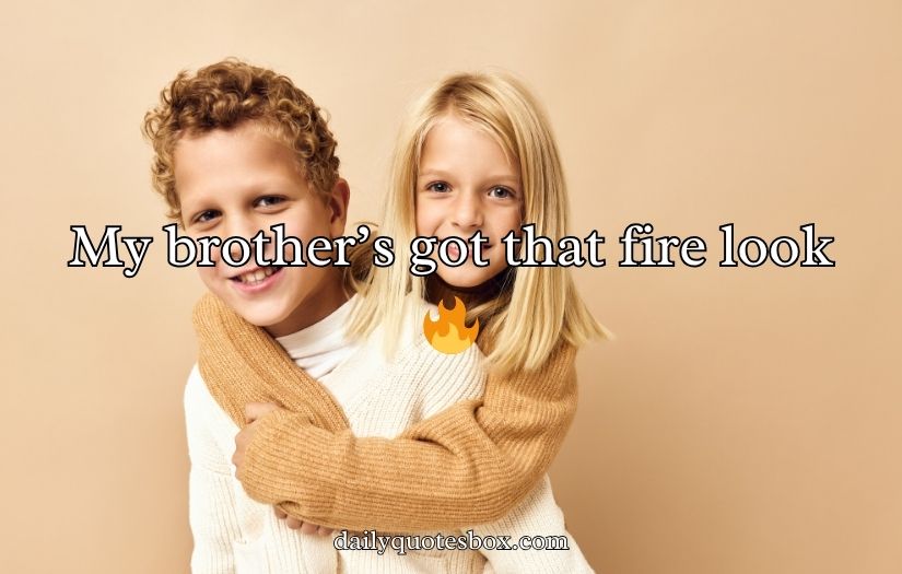 Brother’s Caption for Instagram