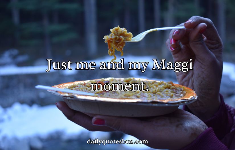 Maggi Captions For Instagram