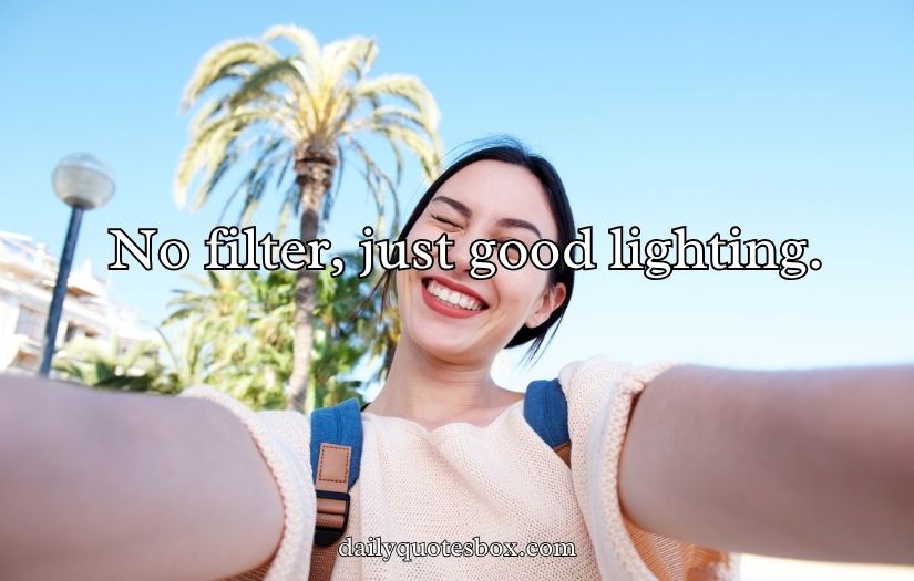 No Filter Selfies & Photos Captions For Instagram