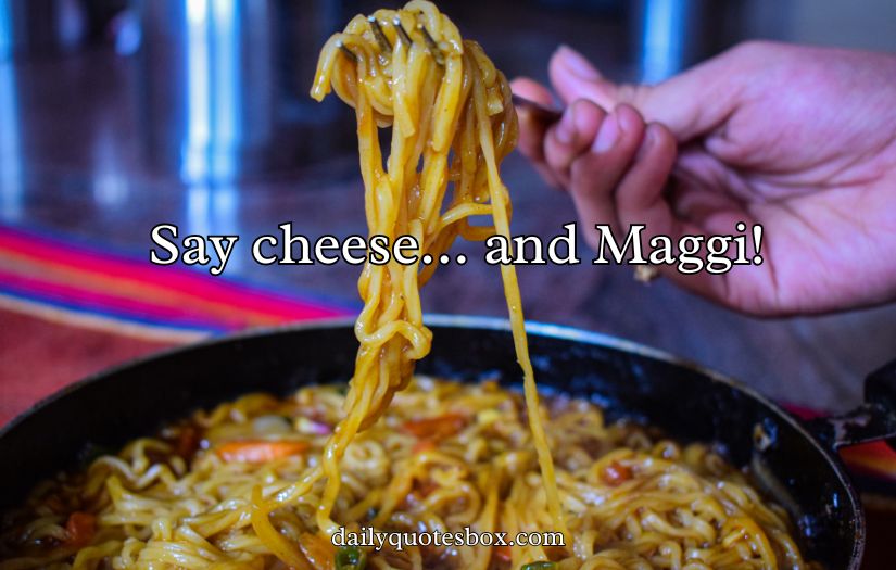 Maggi Captions For Instagram