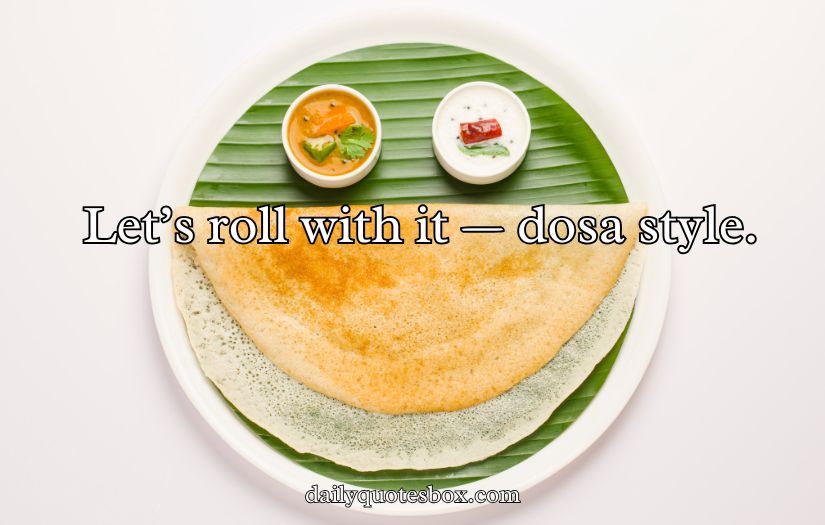 Dosa Captions For Instagram