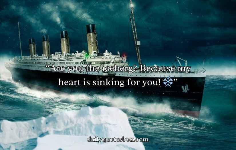 Titanic Pick Up Lines